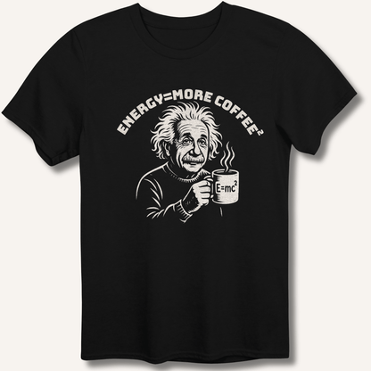 Energy = More Coffee² T-Shirt - Sip & Shirt
