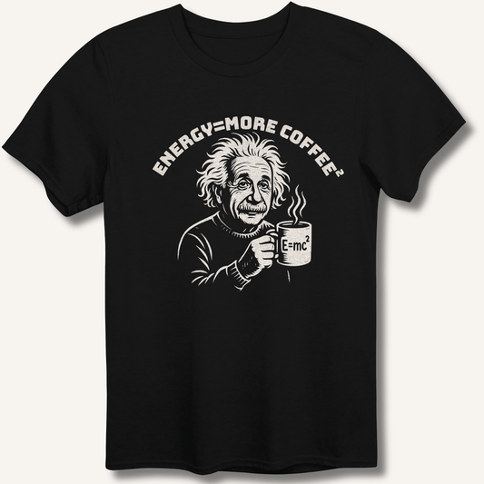 Energy = More Coffee² T-Shirt - Sip & Shirt