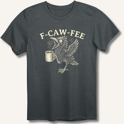 F - CAW - FEE T-Shirt - Sip & Shirt