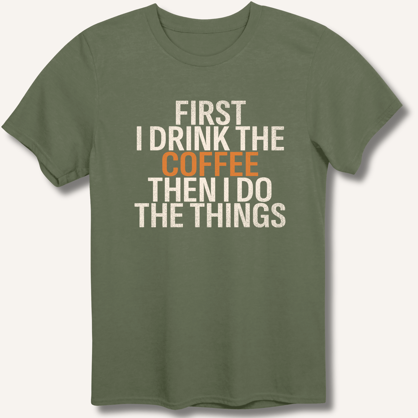 First I Drink The Coffee T-Shirt - Sip & Shirt