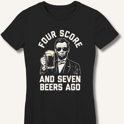 Four Score and Seven Beers Ago Fitted T-Shirt - Sip & Shirt