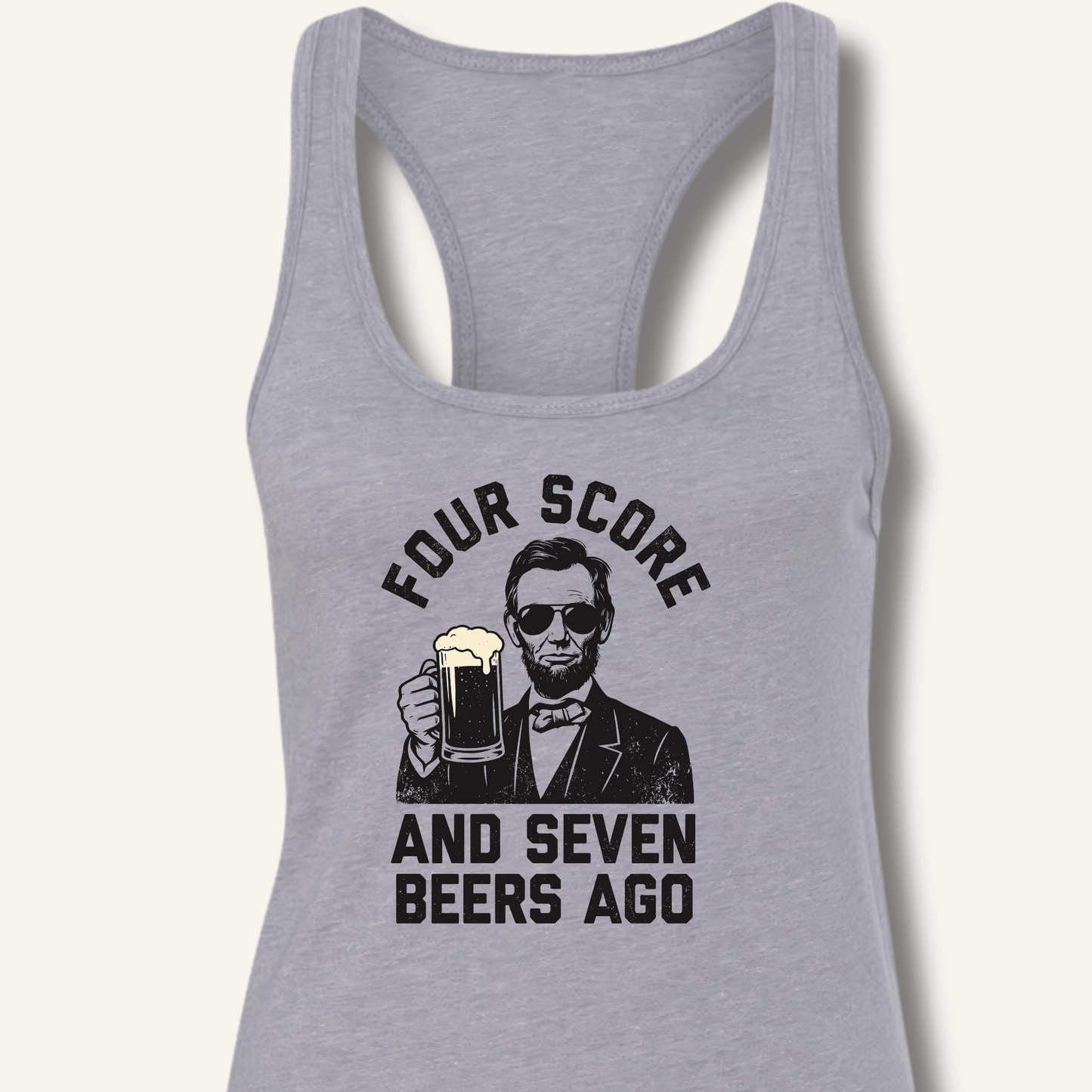 Four Score and Seven Beers Ago Racerback Tank - Sip & Shirt