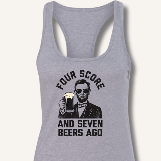 Four Score and Seven Beers Ago Racerback Tank - Sip & Shirt