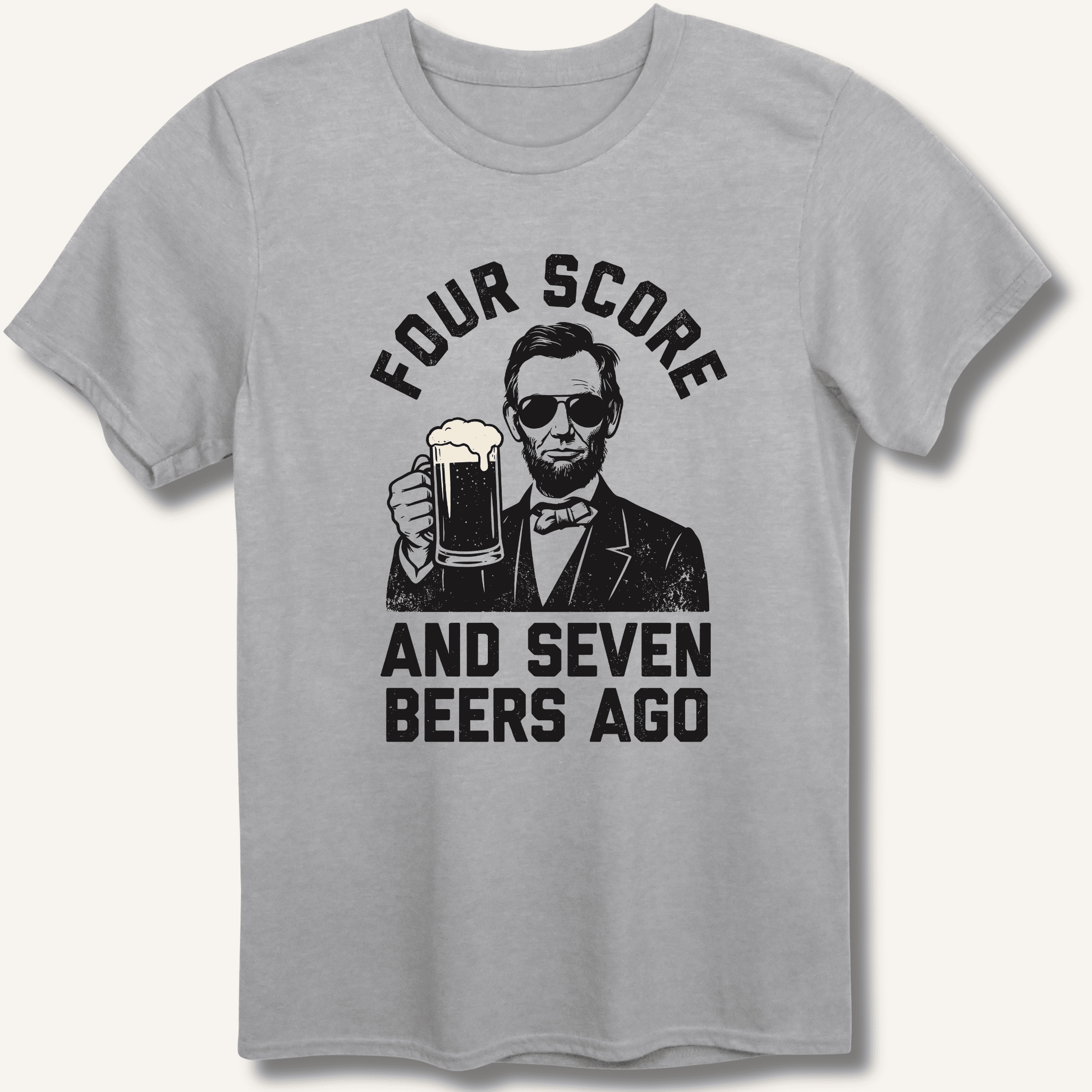 Four Score and Seven Beers Ago T-Shirt - Sip & Shirt