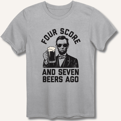 Four Score and Seven Beers Ago T-Shirt - Sip & Shirt