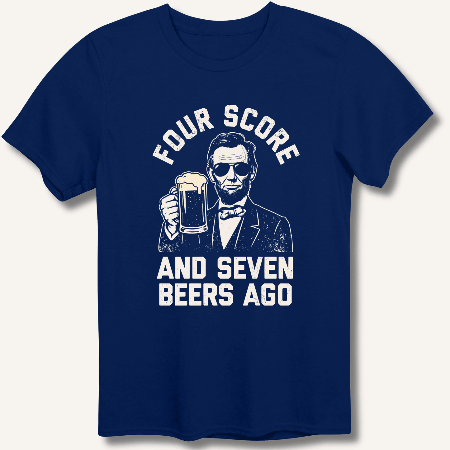 Four Score and Seven Beers Ago T-Shirt - Sip & Shirt