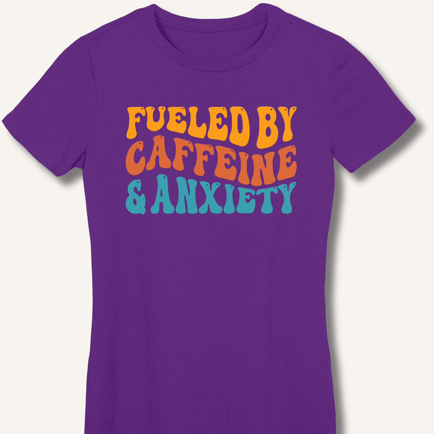 Fueled By Caffeine & Anxiety Fitted T-Shirt - Sip & Shirt