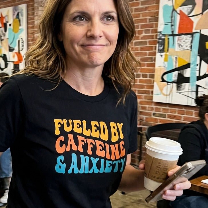 Fueled By Caffeine & Anxiety T-Shirt - Sip & Shirt