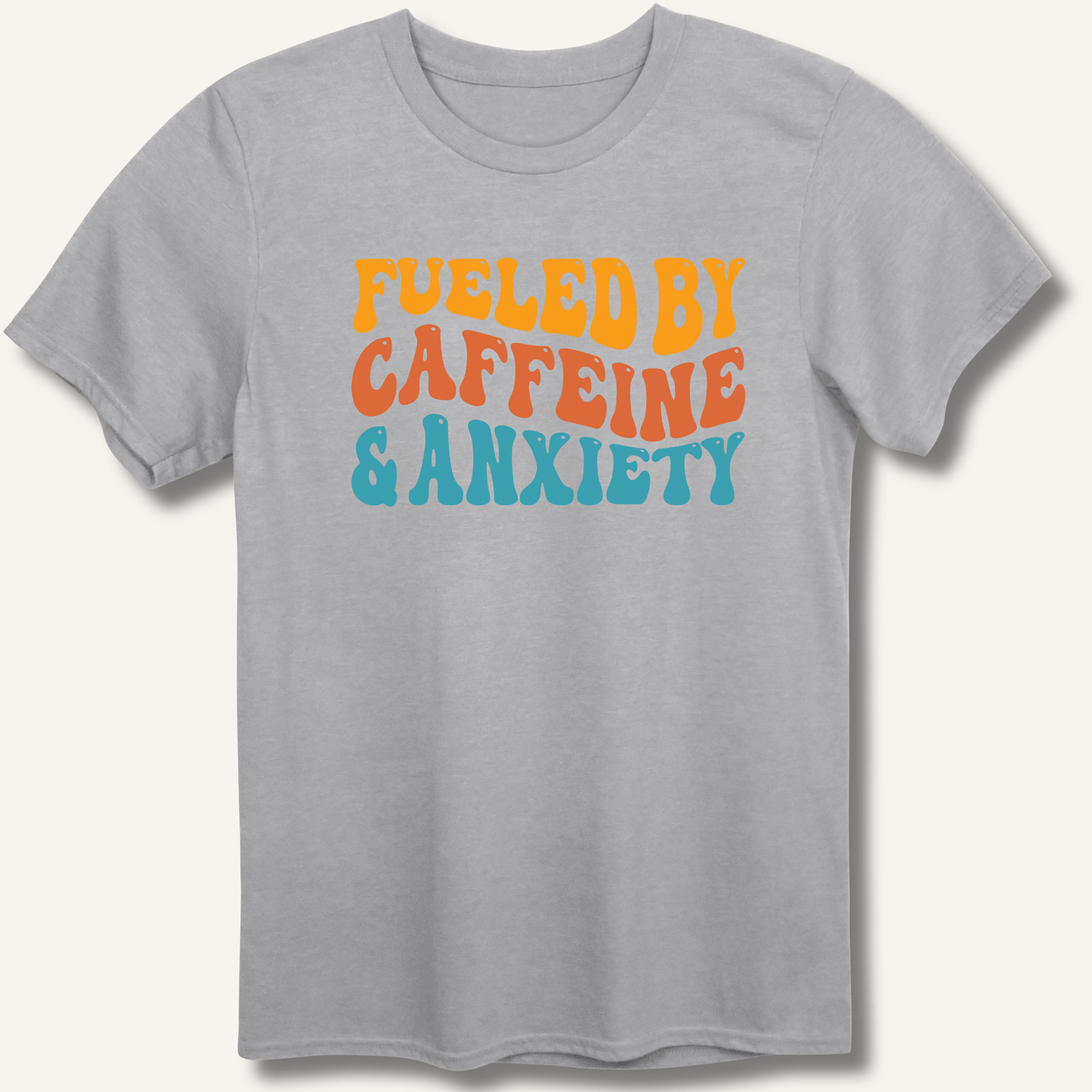 Fueled By Caffeine & Anxiety T-Shirt - Sip & Shirt