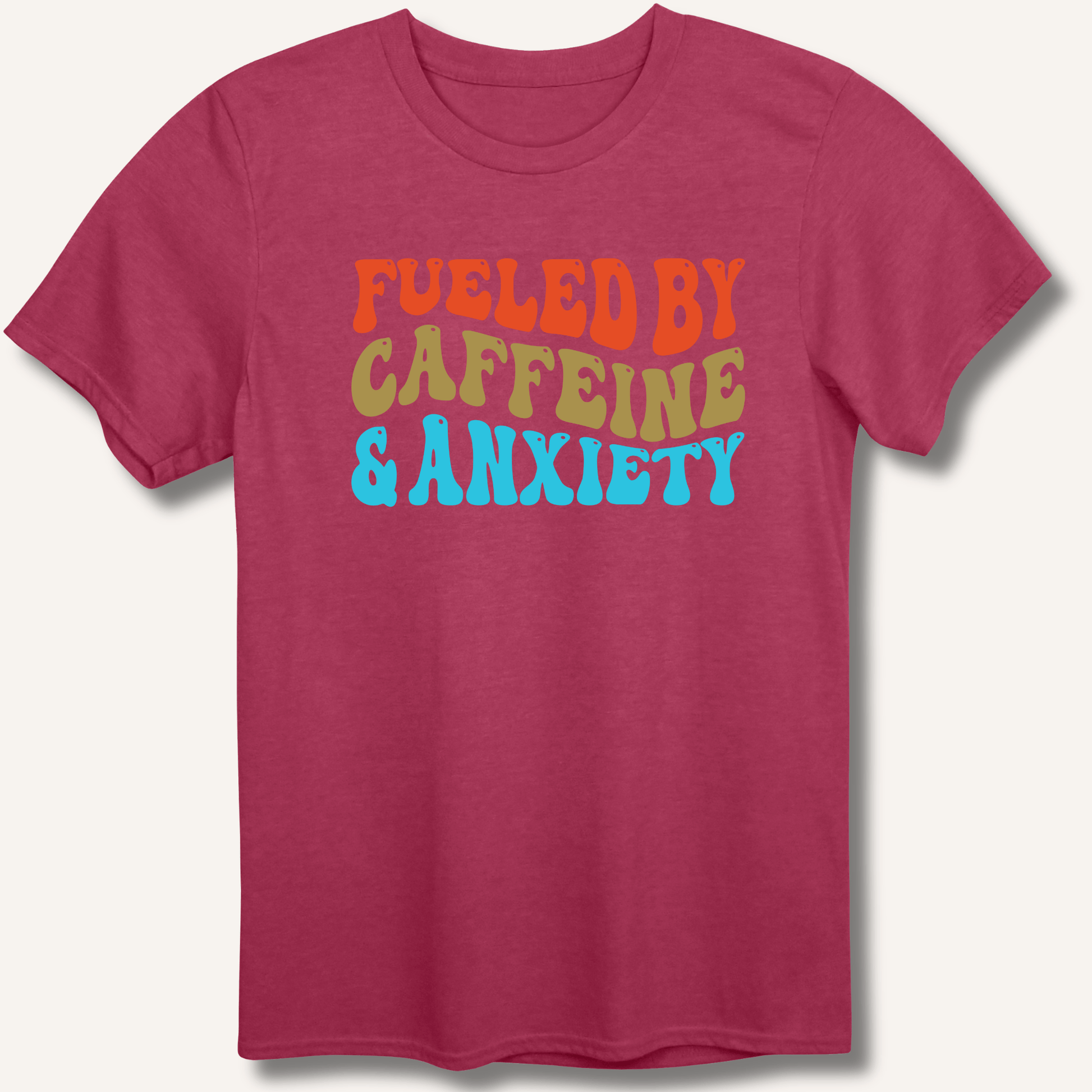 Fueled By Caffeine & Anxiety T-Shirt - Sip & Shirt