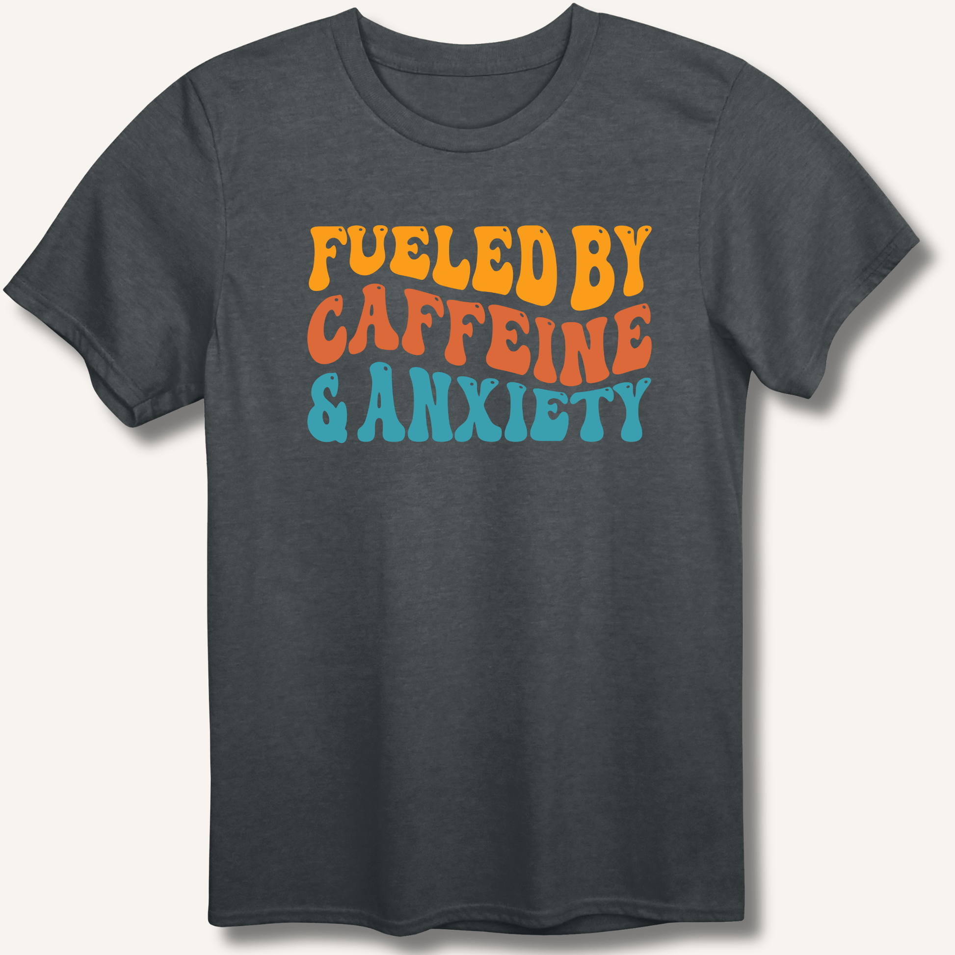 Fueled By Caffeine & Anxiety T-Shirt - Sip & Shirt