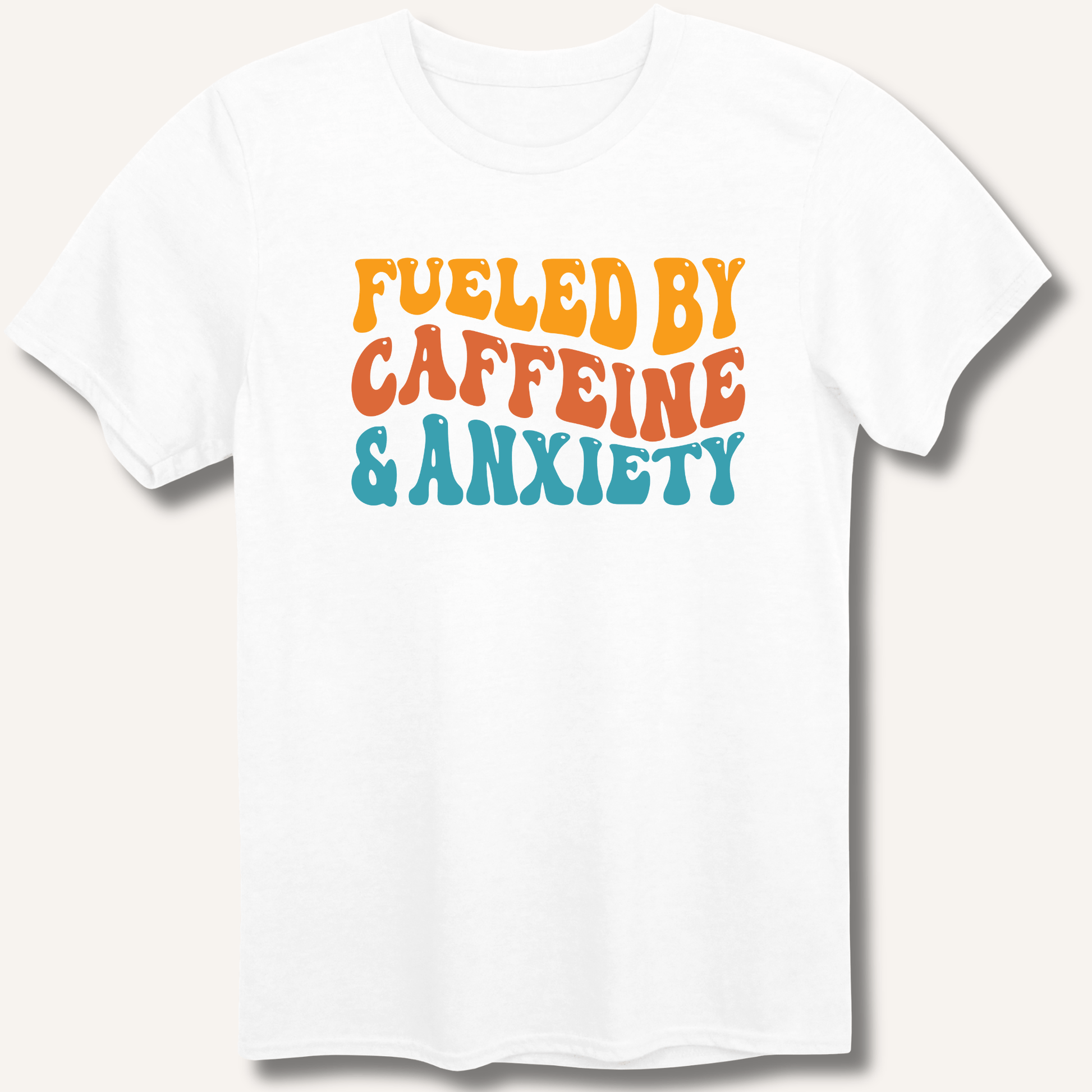 Fueled By Caffeine & Anxiety T-Shirt - Sip & Shirt