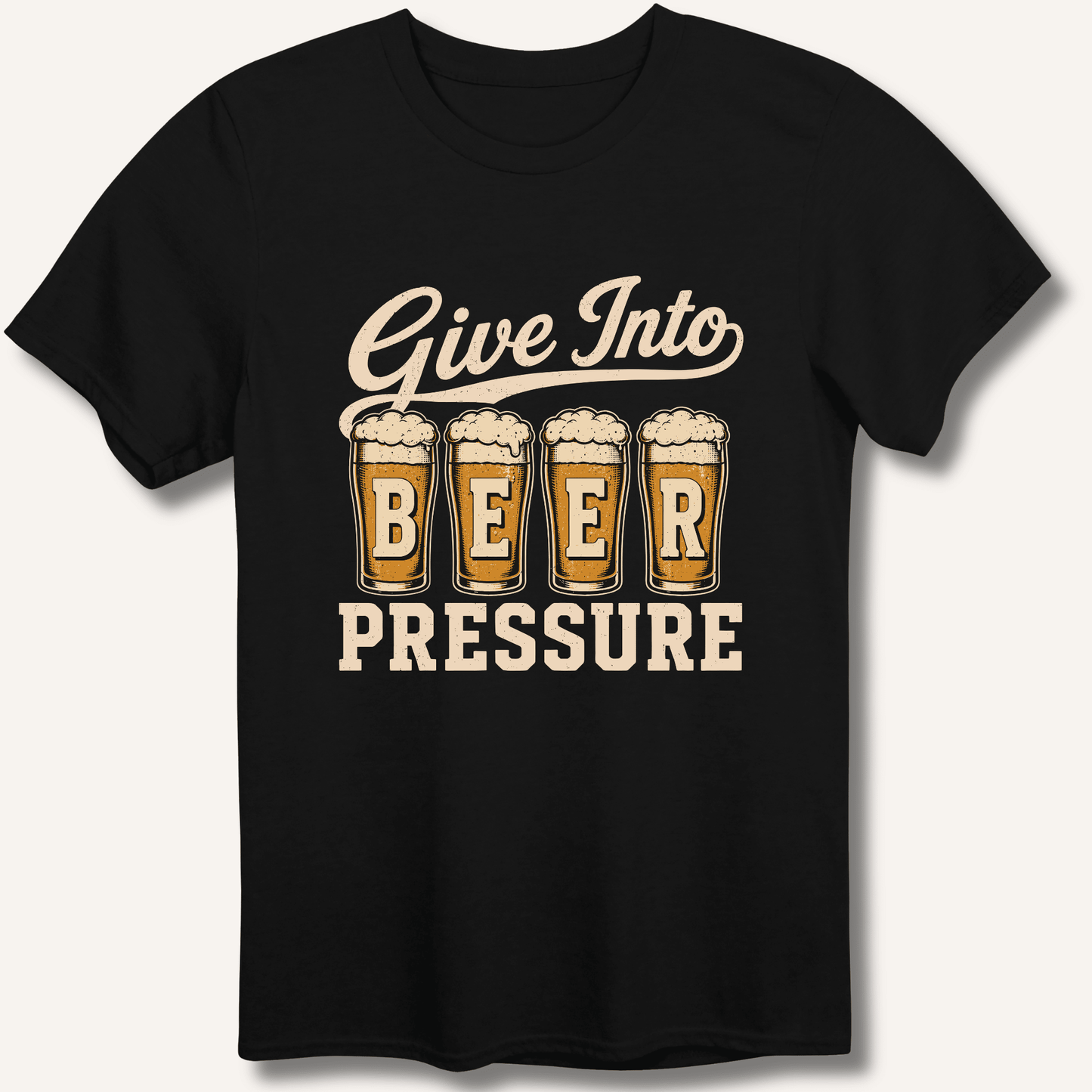 Give Into Beer Pressure T-Shirt - Sip & Shirt