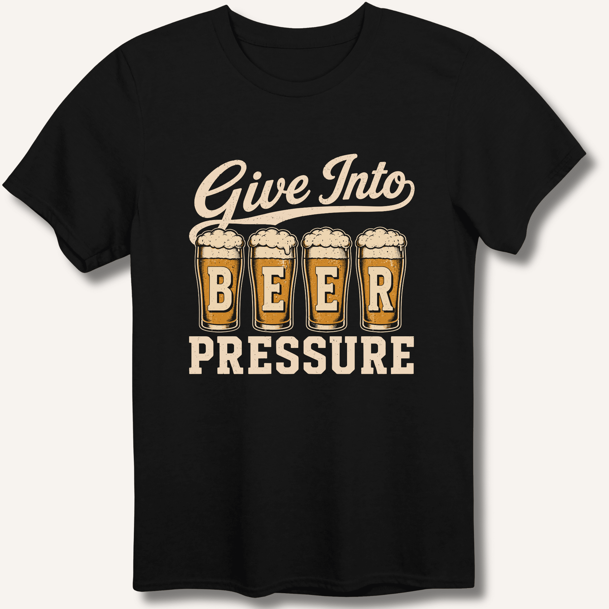 Give Into Beer Pressure T-Shirt - Sip & Shirt