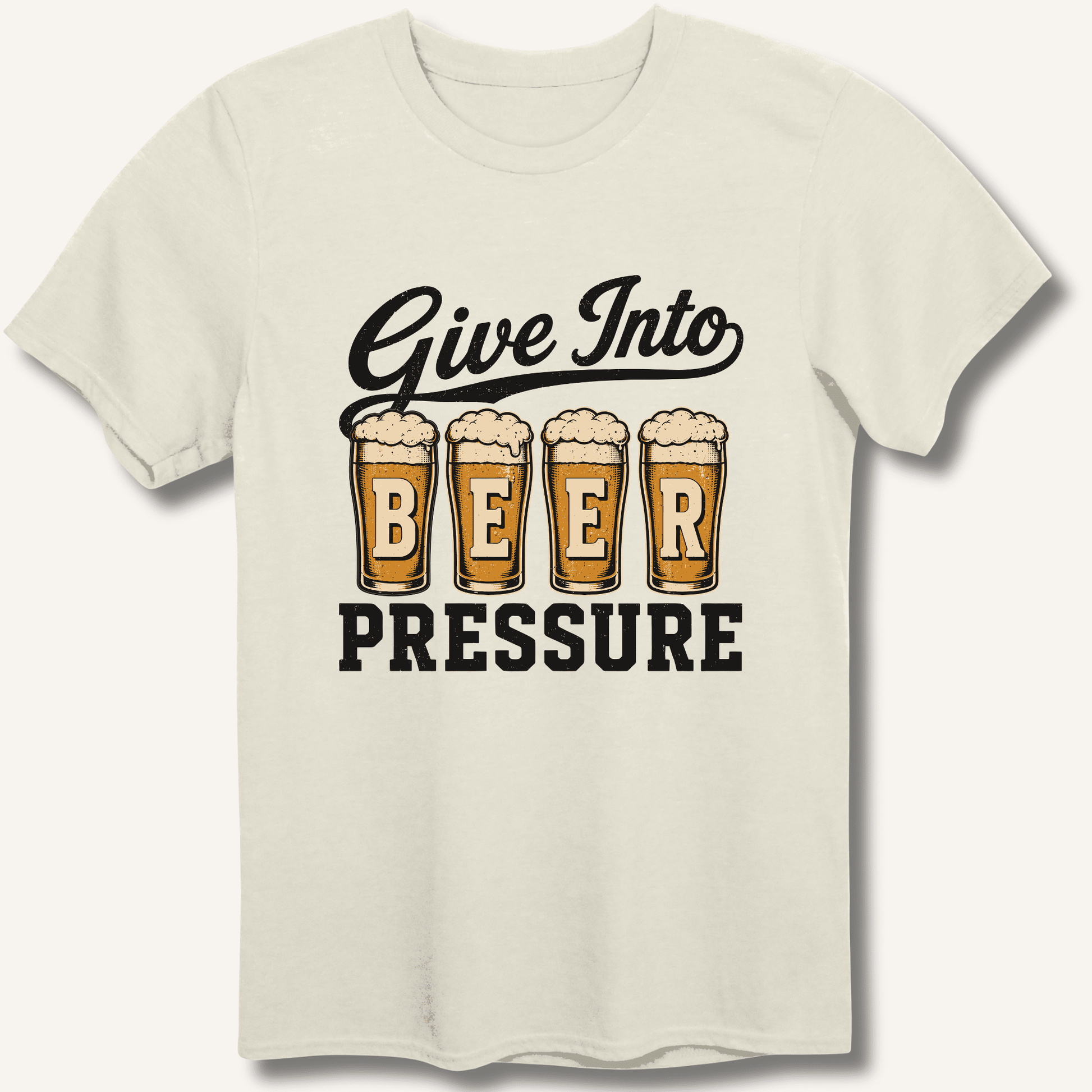 Give Into Beer Pressure T-Shirt - Sip & Shirt