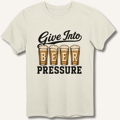 Give Into Beer Pressure T-Shirt - Sip & Shirt