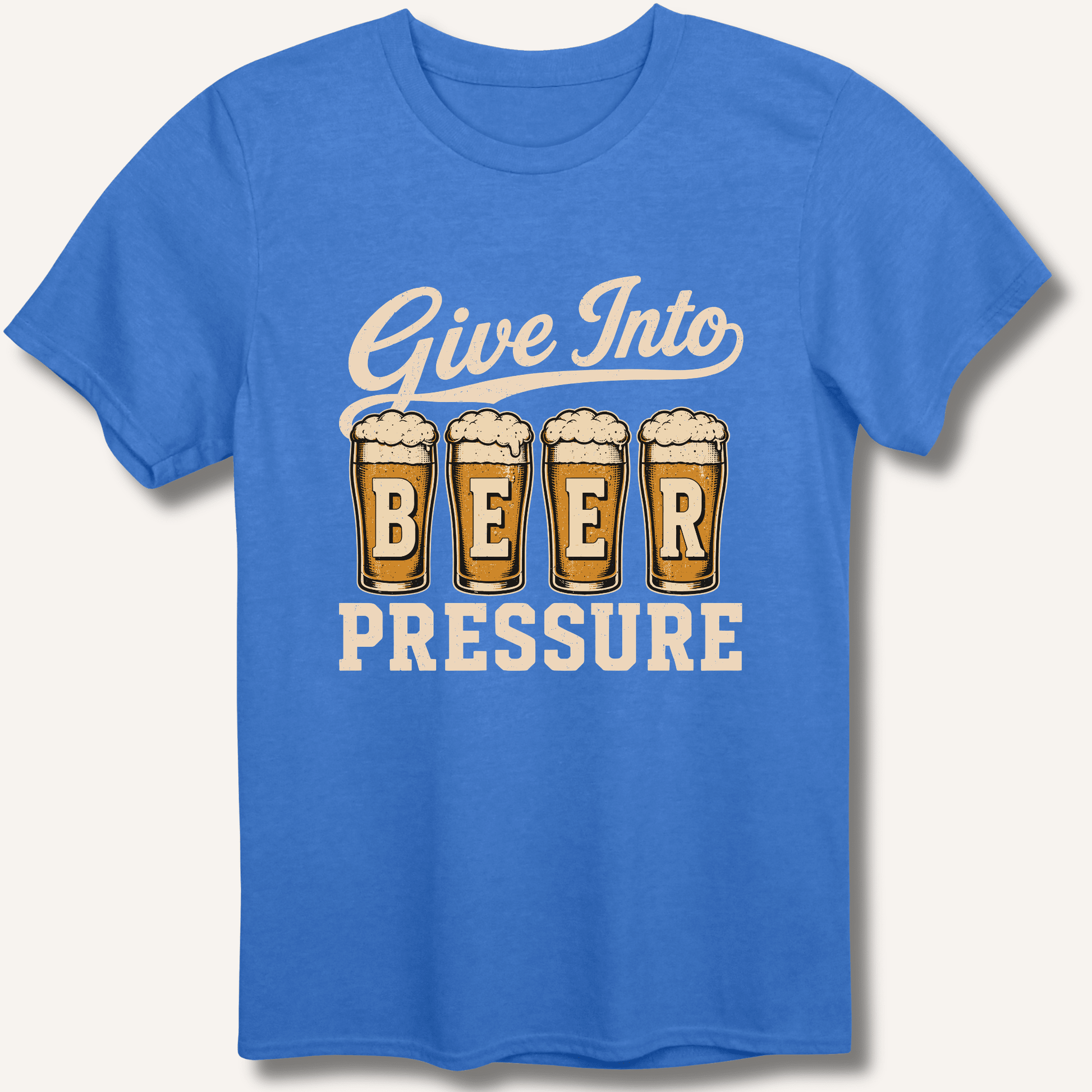 Give Into Beer Pressure T-Shirt - Sip & Shirt