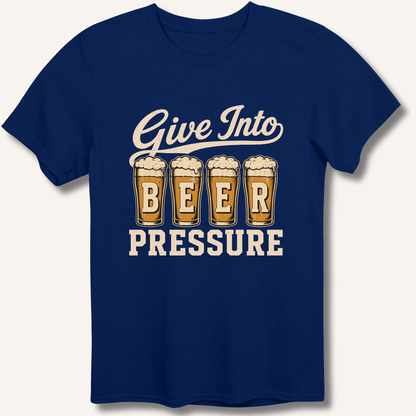 Give Into Beer Pressure T-Shirt - Sip & Shirt
