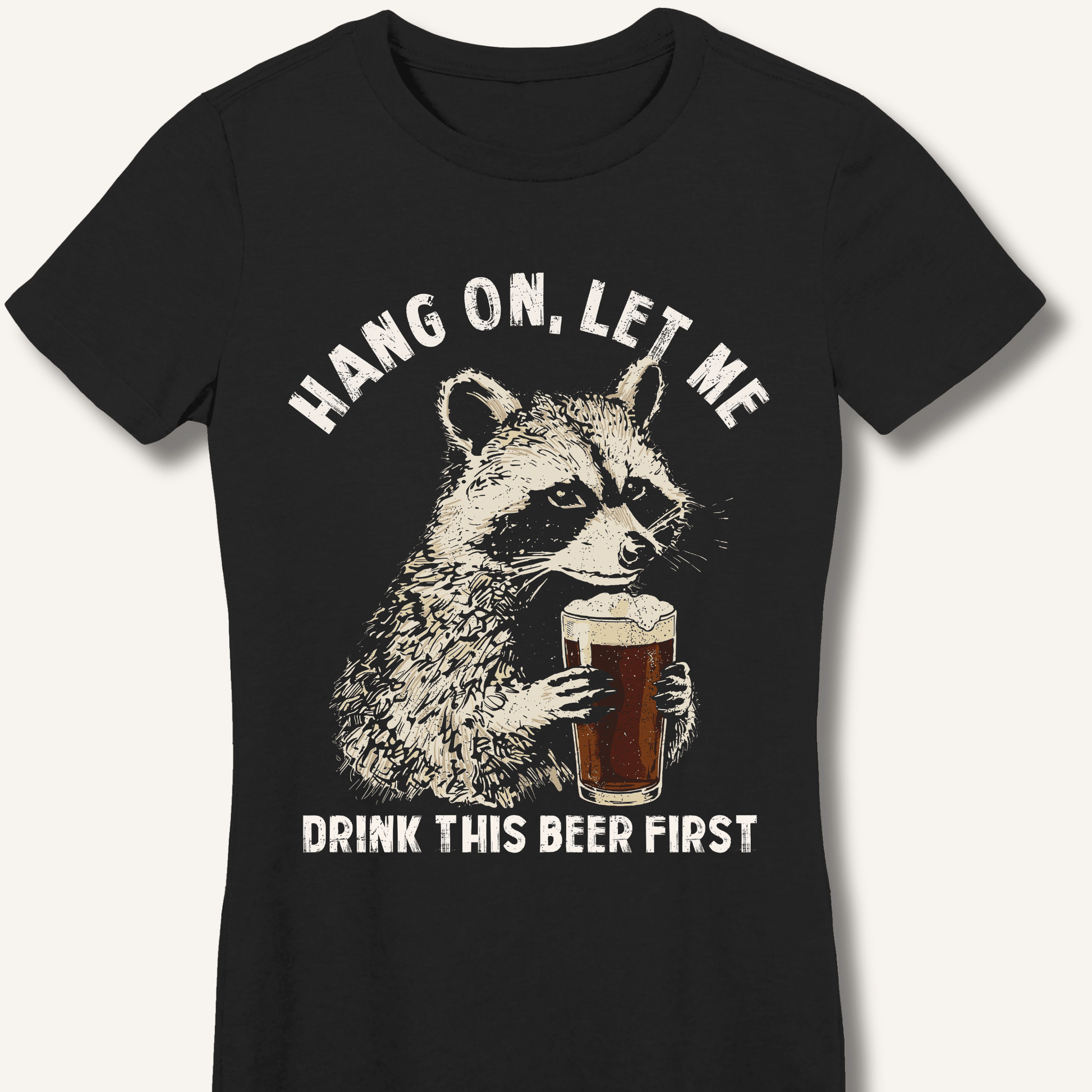 Hang On, Let Me Drink This Beer First Fitted T-Shirt - Sip & Shirt
