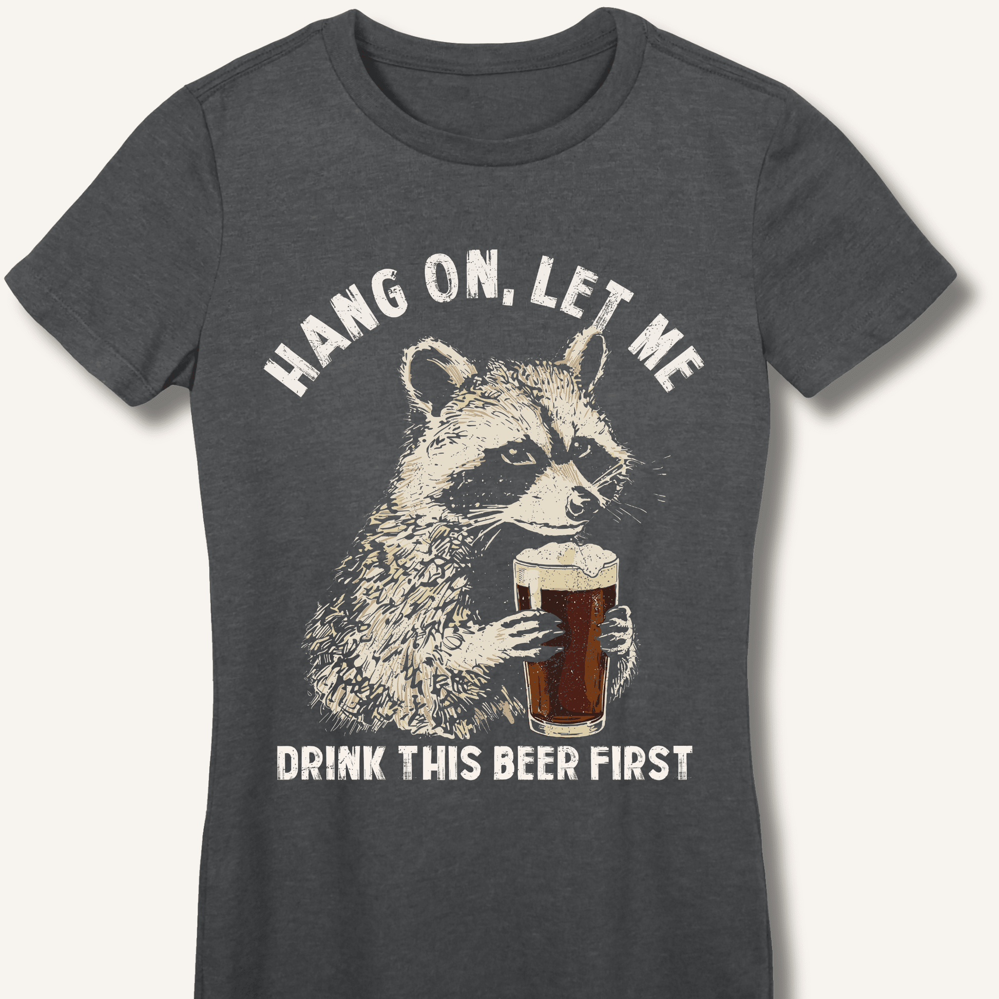 Hang On, Let Me Drink This Beer First Fitted T-Shirt - Sip & Shirt