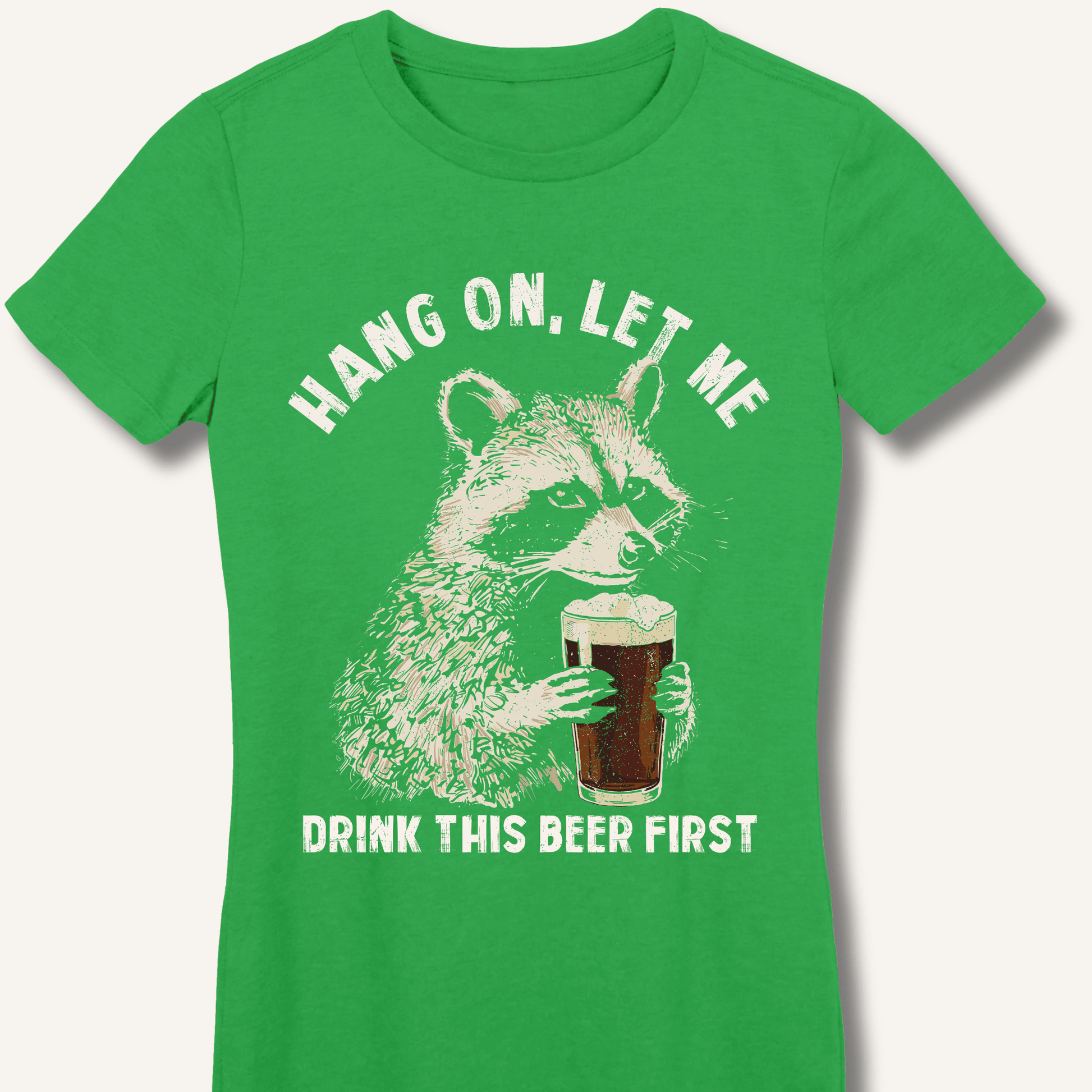 Hang On, Let Me Drink This Beer First Fitted T-Shirt - Sip & Shirt