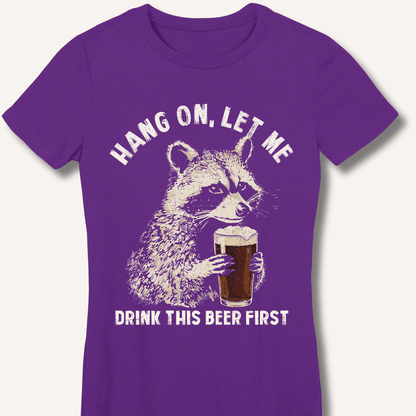 Hang On, Let Me Drink This Beer First Fitted T-Shirt - Sip & Shirt