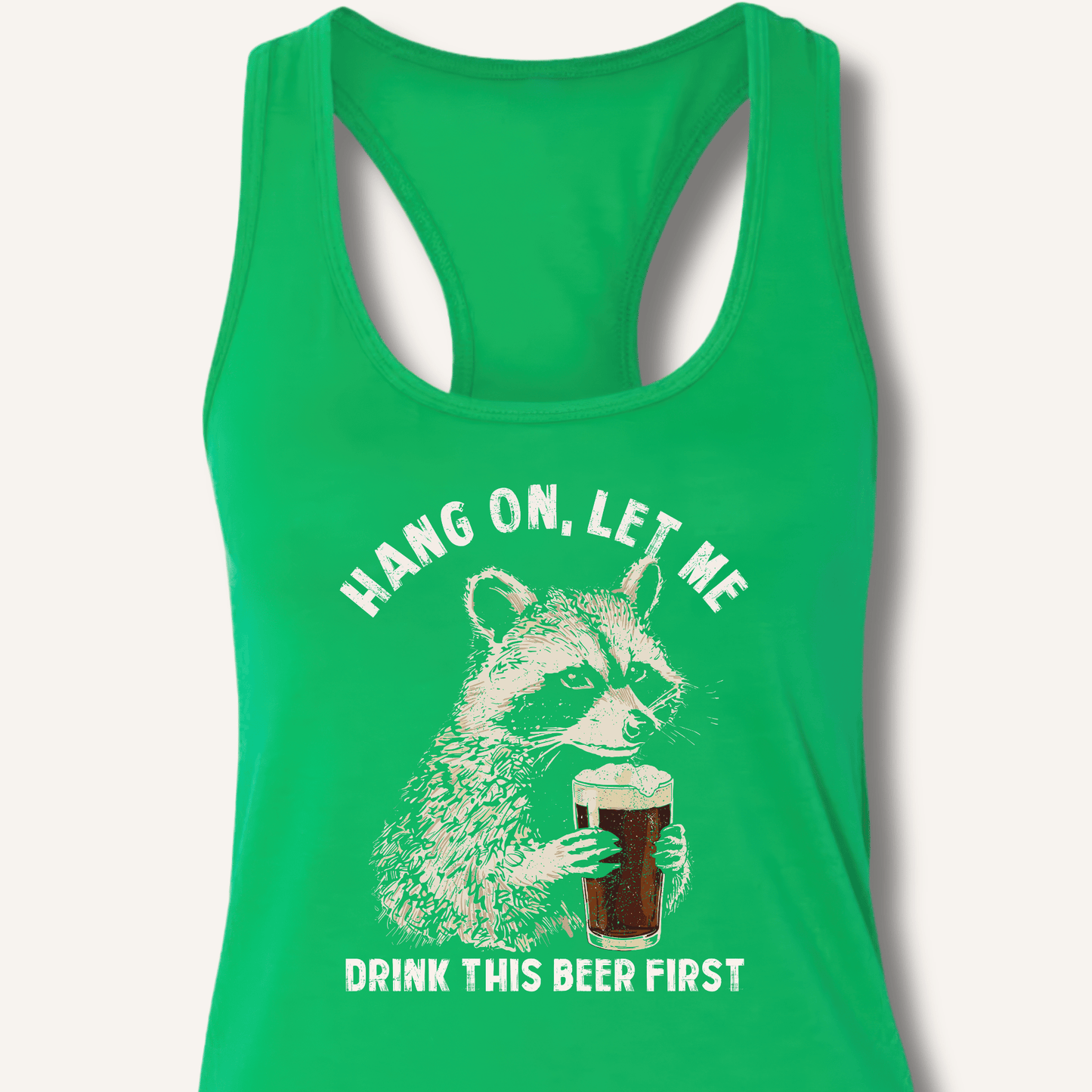Hang On, Let Me Drink This Beer First Racerback Tank - Sip & Shirt