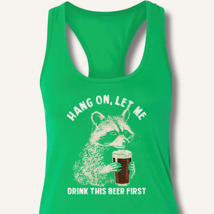 Hang On, Let Me Drink This Beer First Racerback Tank - Sip & Shirt