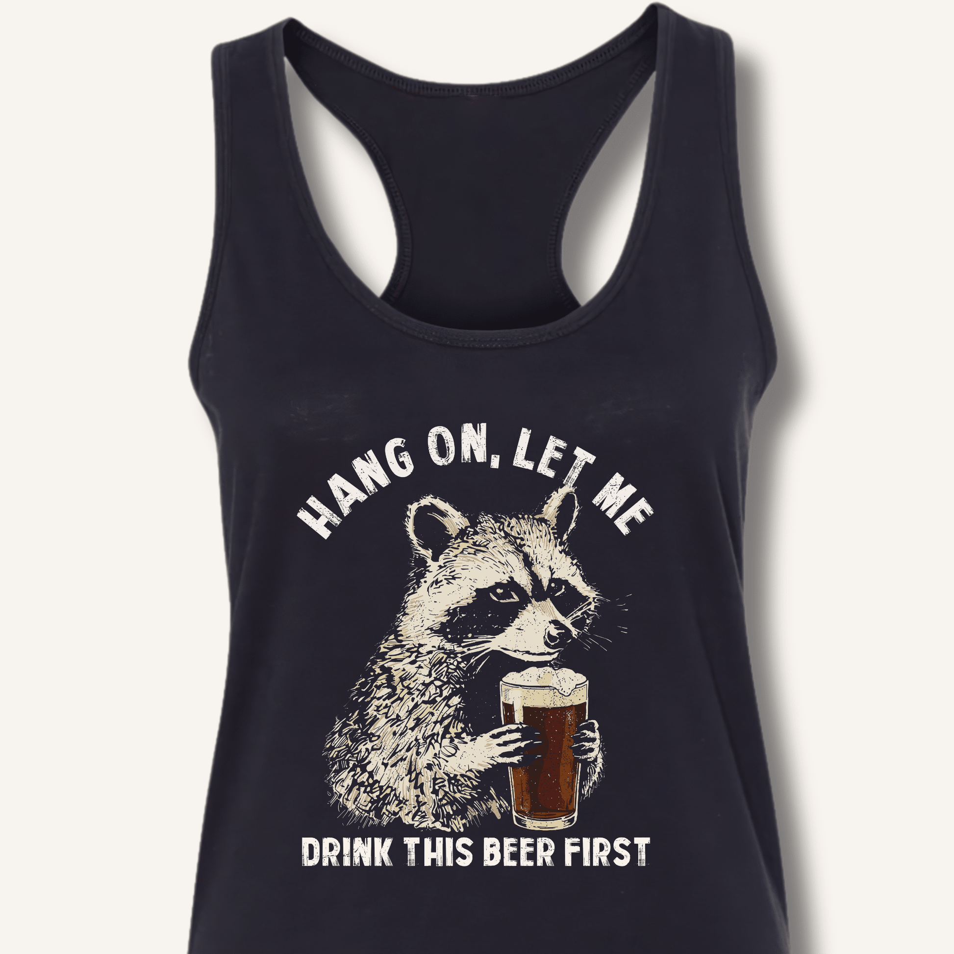 Hang On, Let Me Drink This Beer First Racerback Tank - Sip & Shirt