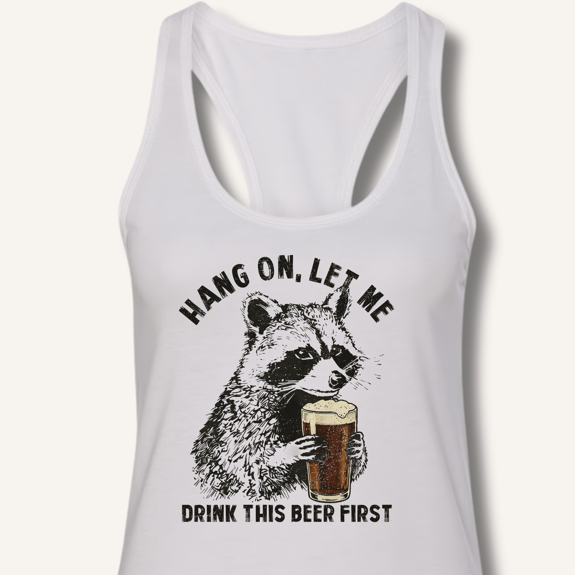 Hang On, Let Me Drink This Beer First Racerback Tank - Sip & Shirt