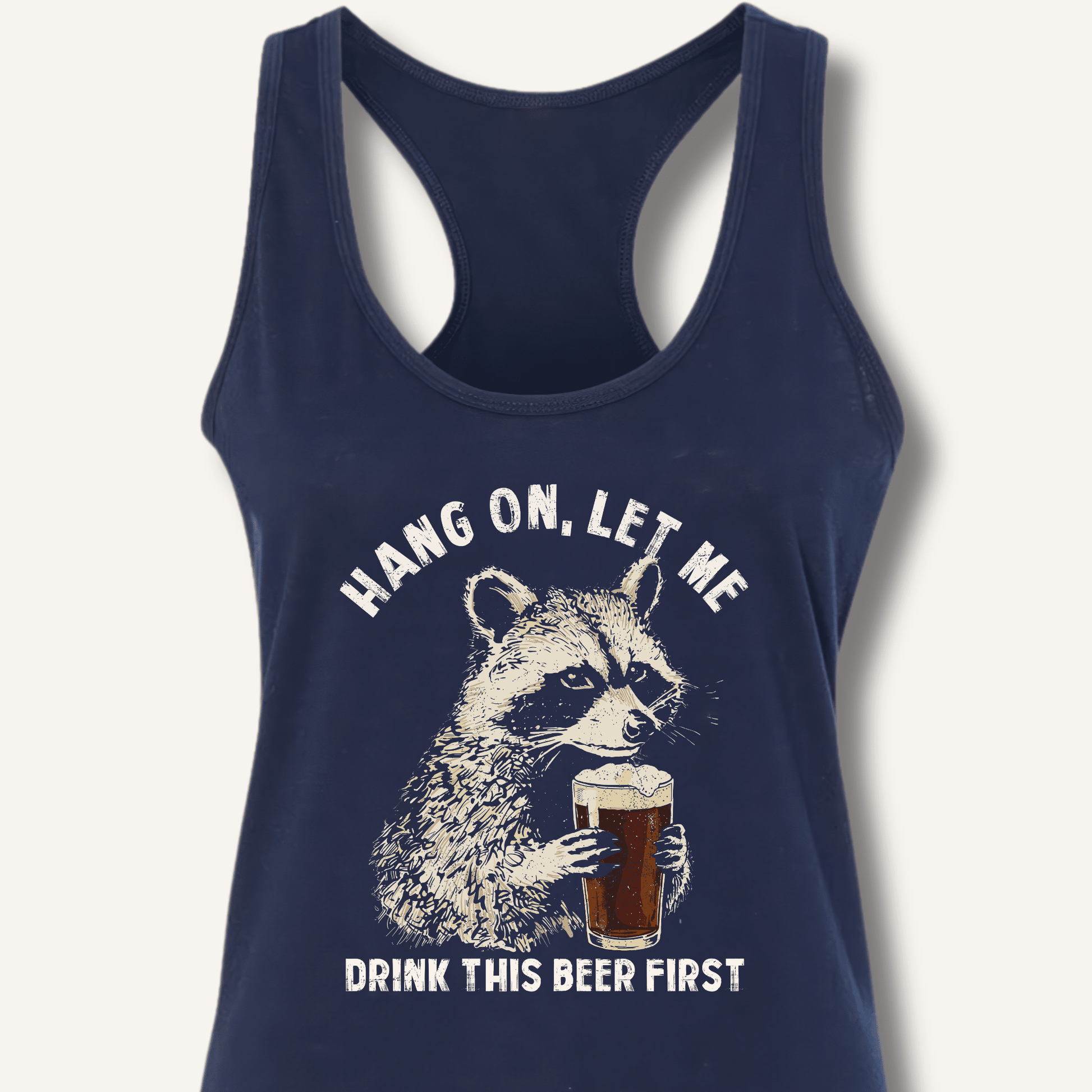 Hang On, Let Me Drink This Beer First Racerback Tank - Sip & Shirt