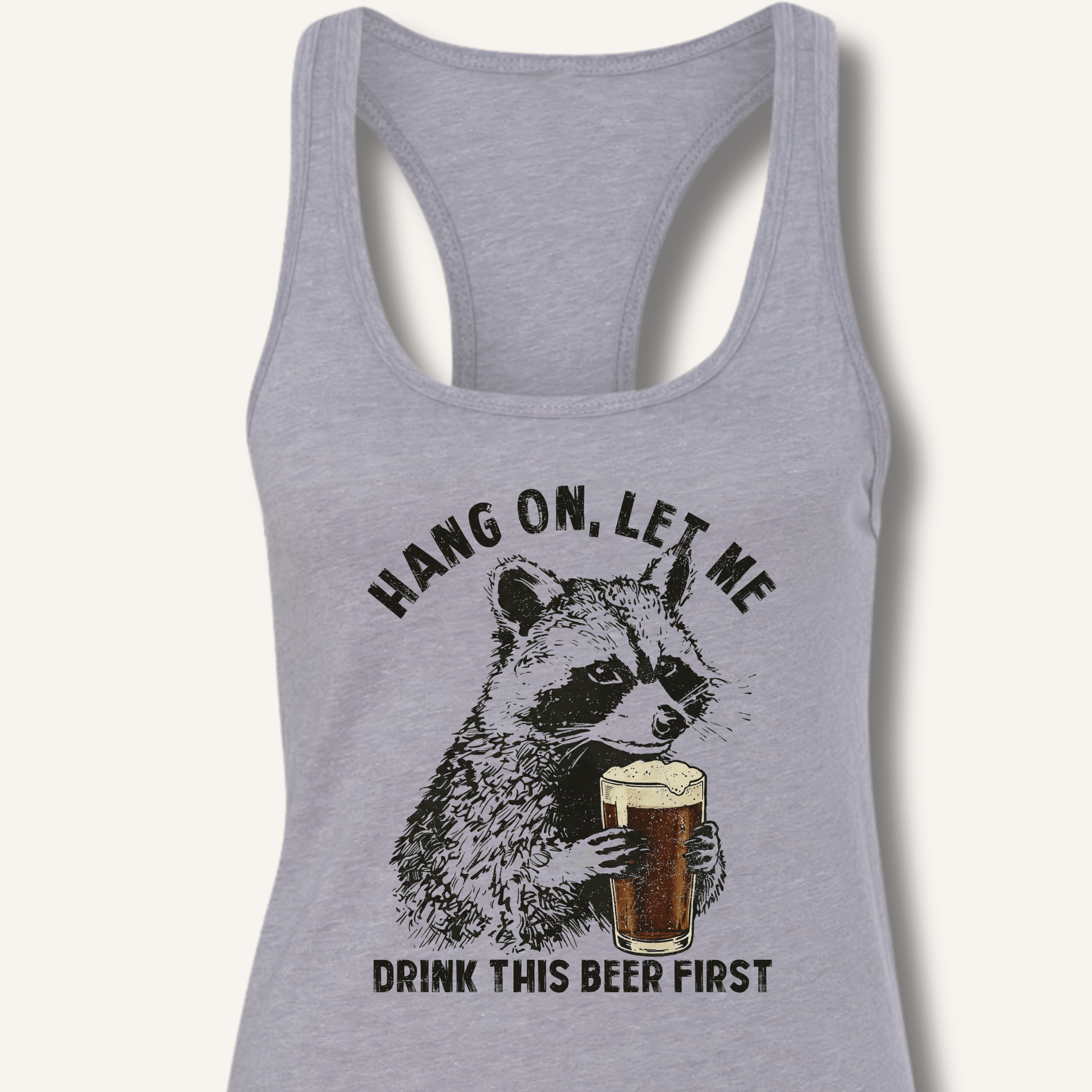 Hang On, Let Me Drink This Beer First Racerback Tank - Sip & Shirt