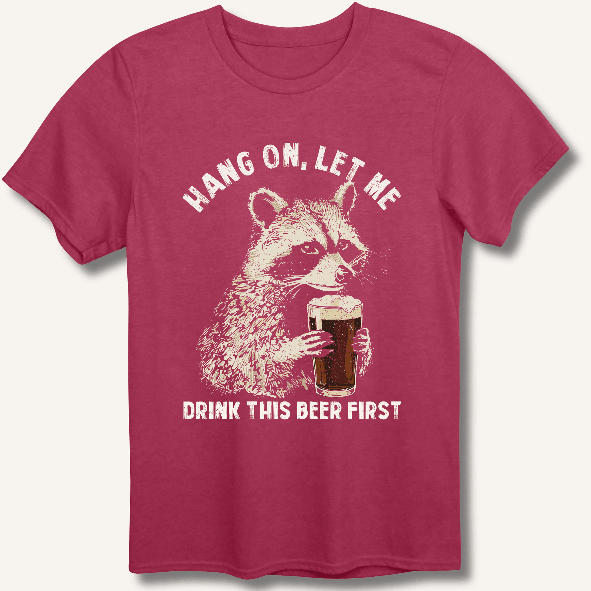 Hang On, Let Me Drink This Beer First T-Shirt - Sip & Shirt