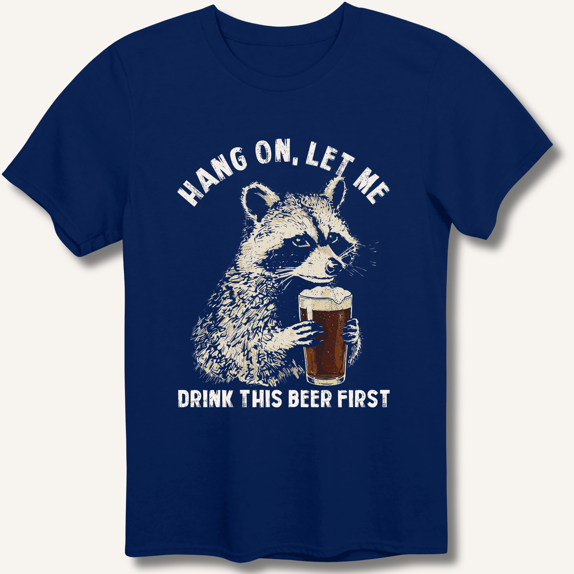 Hang On, Let Me Drink This Beer First T-Shirt - Sip & Shirt