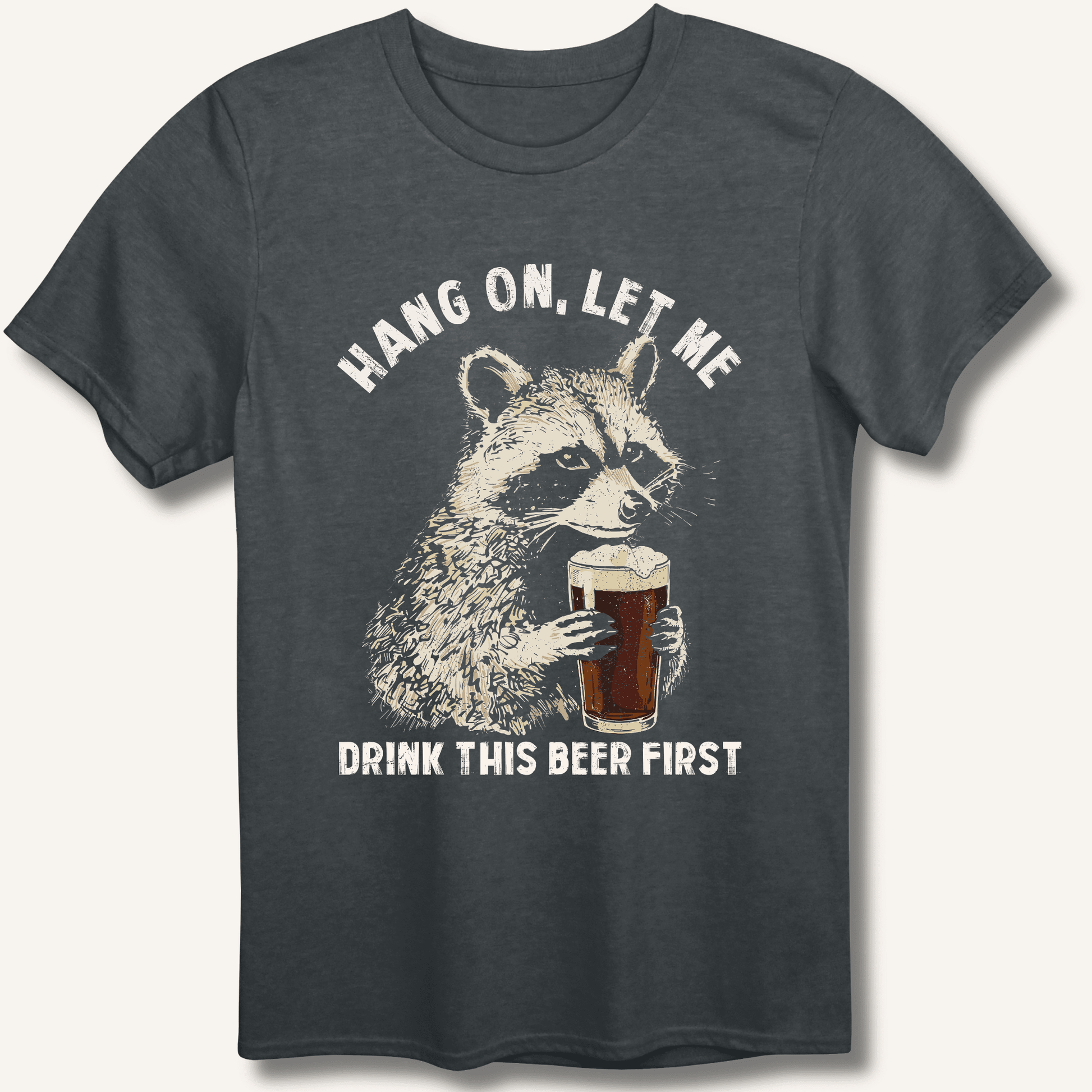 Hang On, Let Me Drink This Beer First T-Shirt - Sip & Shirt