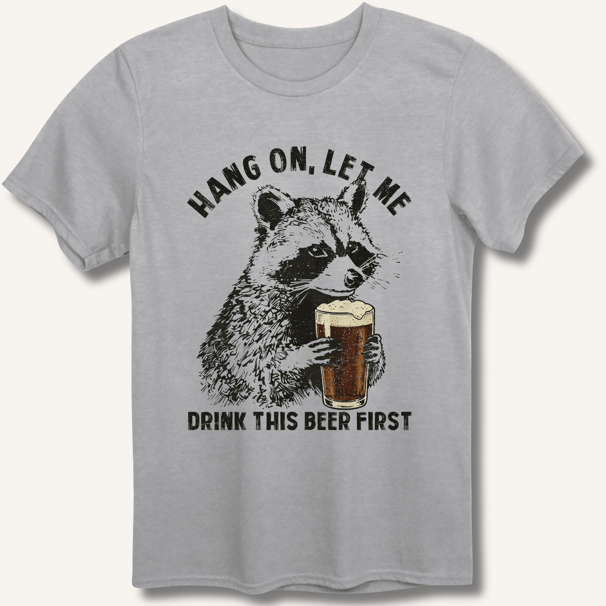 Hang On, Let Me Drink This Beer First T-Shirt - Sip & Shirt