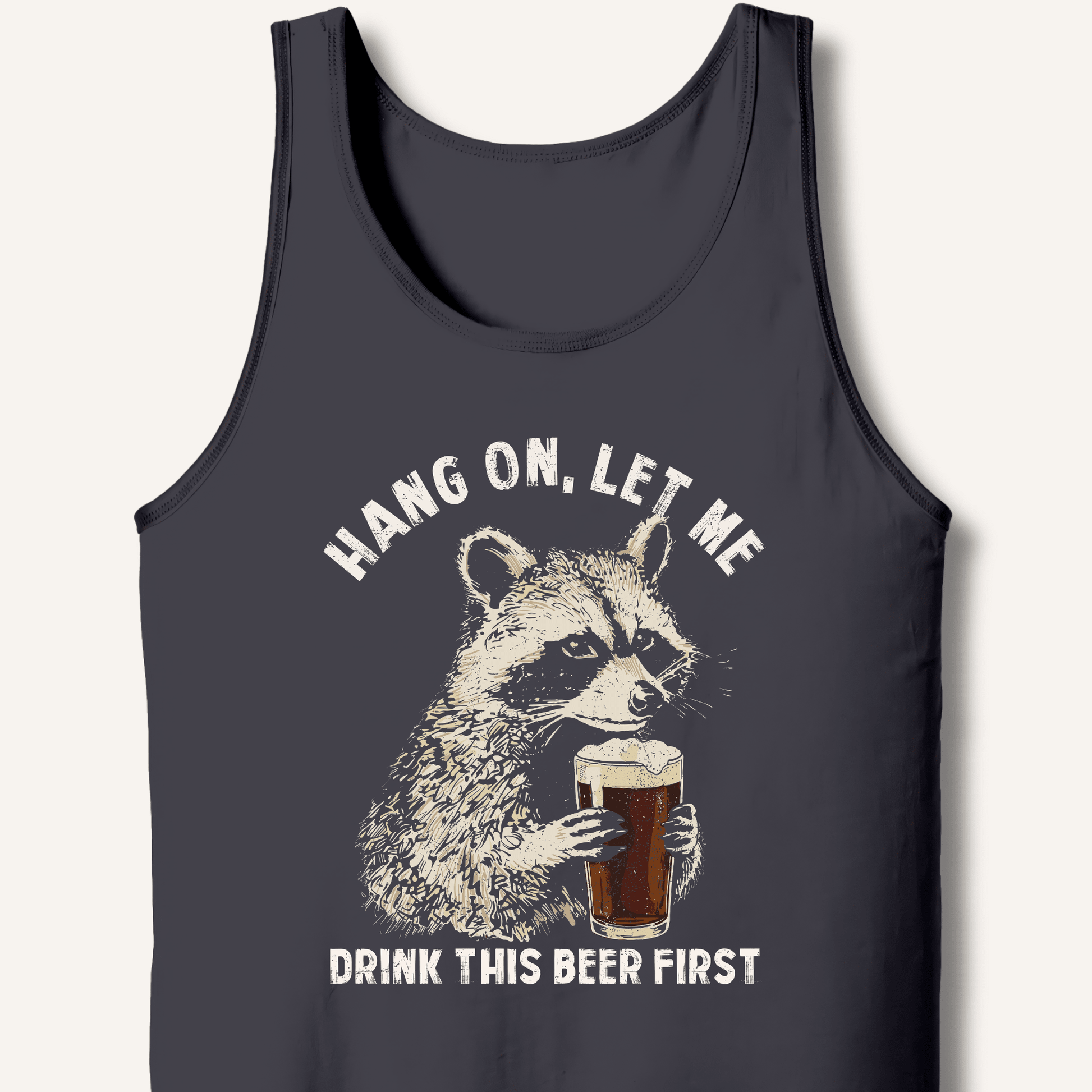 Hang On, Let Me Drink This Beer First Tank - Sip & Shirt