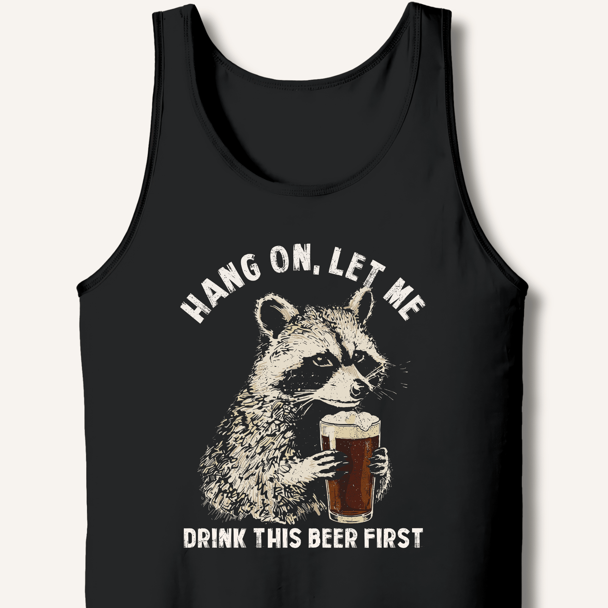 Hang On, Let Me Drink This Beer First Tank - Sip & Shirt