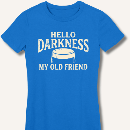 Hello Darkness My Old Friend Fitted T-Shirt - Sip & Shirt