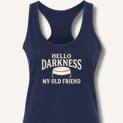 Hello Darkness My Old Friend Racerback Tank - Sip & Shirt