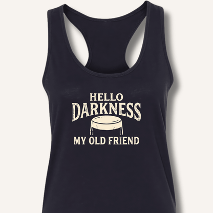 Hello Darkness My Old Friend Racerback Tank - Sip & Shirt