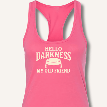 Hello Darkness My Old Friend Racerback Tank - Sip & Shirt