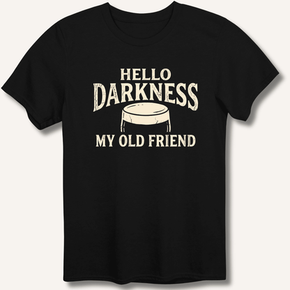 Hello Darkness My Old Friend T-Shirt - Sip & Shirt