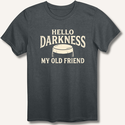 Hello Darkness My Old Friend T-Shirt - Sip & Shirt