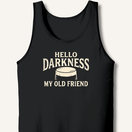 Hello Darkness My Old Friend Tank - Sip & Shirt