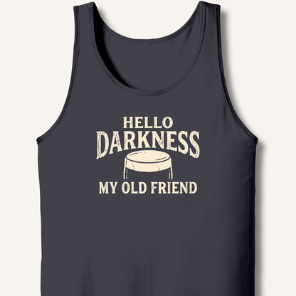 Hello Darkness My Old Friend Tank - Sip & Shirt