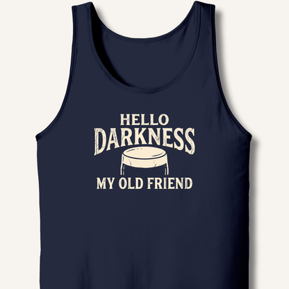 Hello Darkness My Old Friend Tank - Sip & Shirt