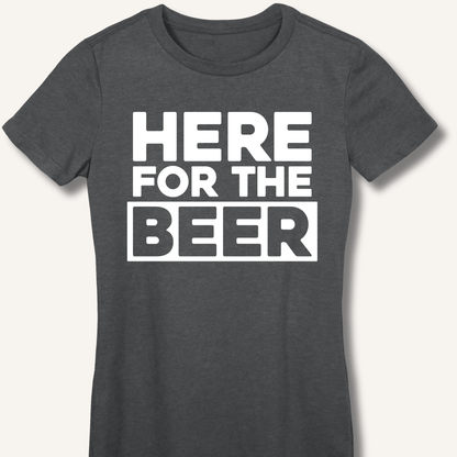 Here for the Beer Fitted T-Shirt - Sip & Shirt