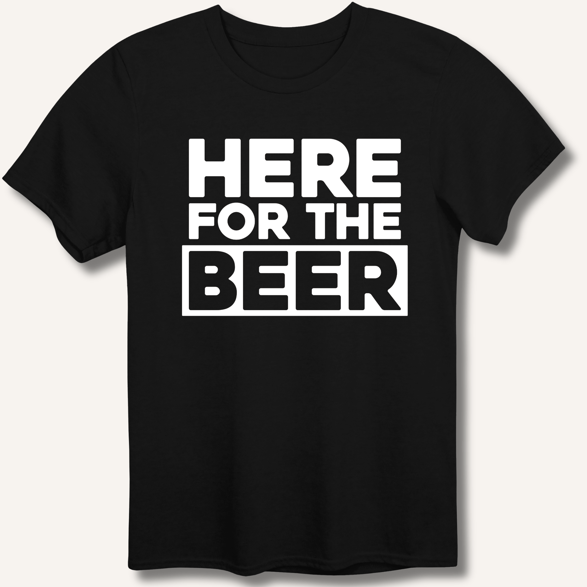 Here for the Beer T-Shirt - Sip & Shirt