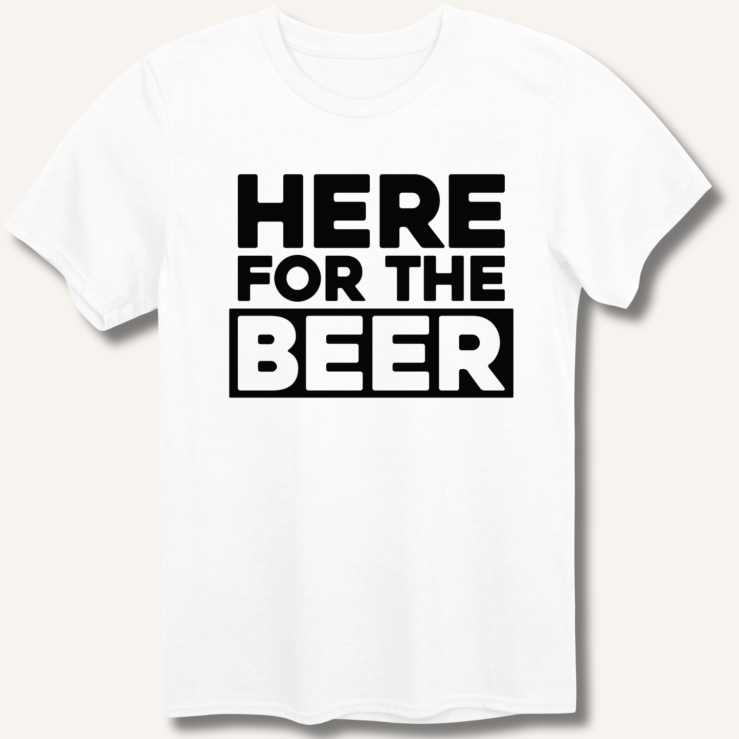 Here for the Beer T-Shirt - Sip & Shirt